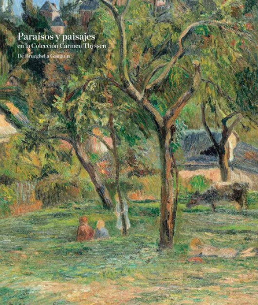 Paradises and Landscapes in the Carmen Thyssen Collection. From Brueghel to Gauguin Paradises and Landscapes in the Carmen Thyssen Collection. From Brueghel to Gauguin